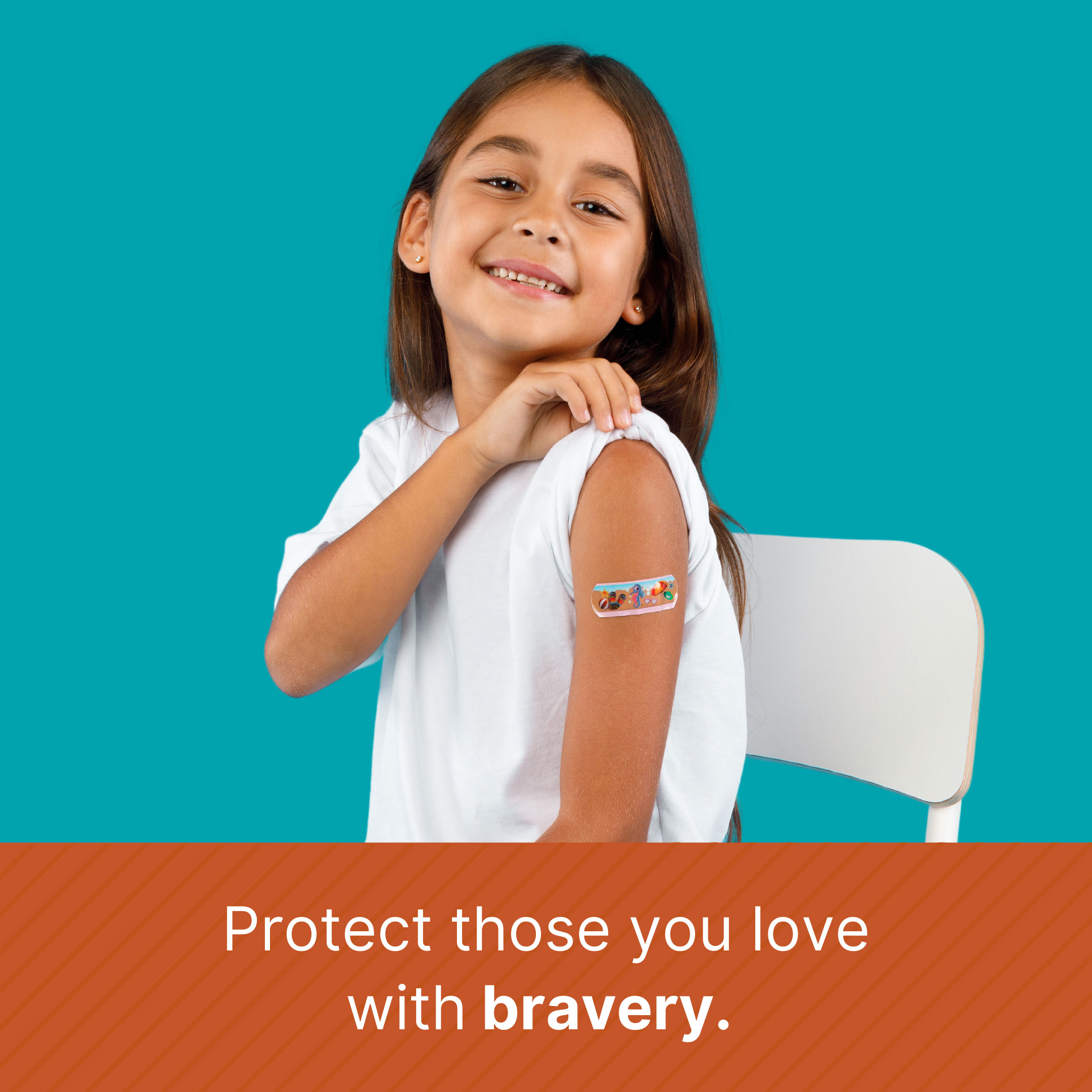 Girl looking at the camera while showing her arm with a band-aid on it. Text says: Protect those you love with bravery.