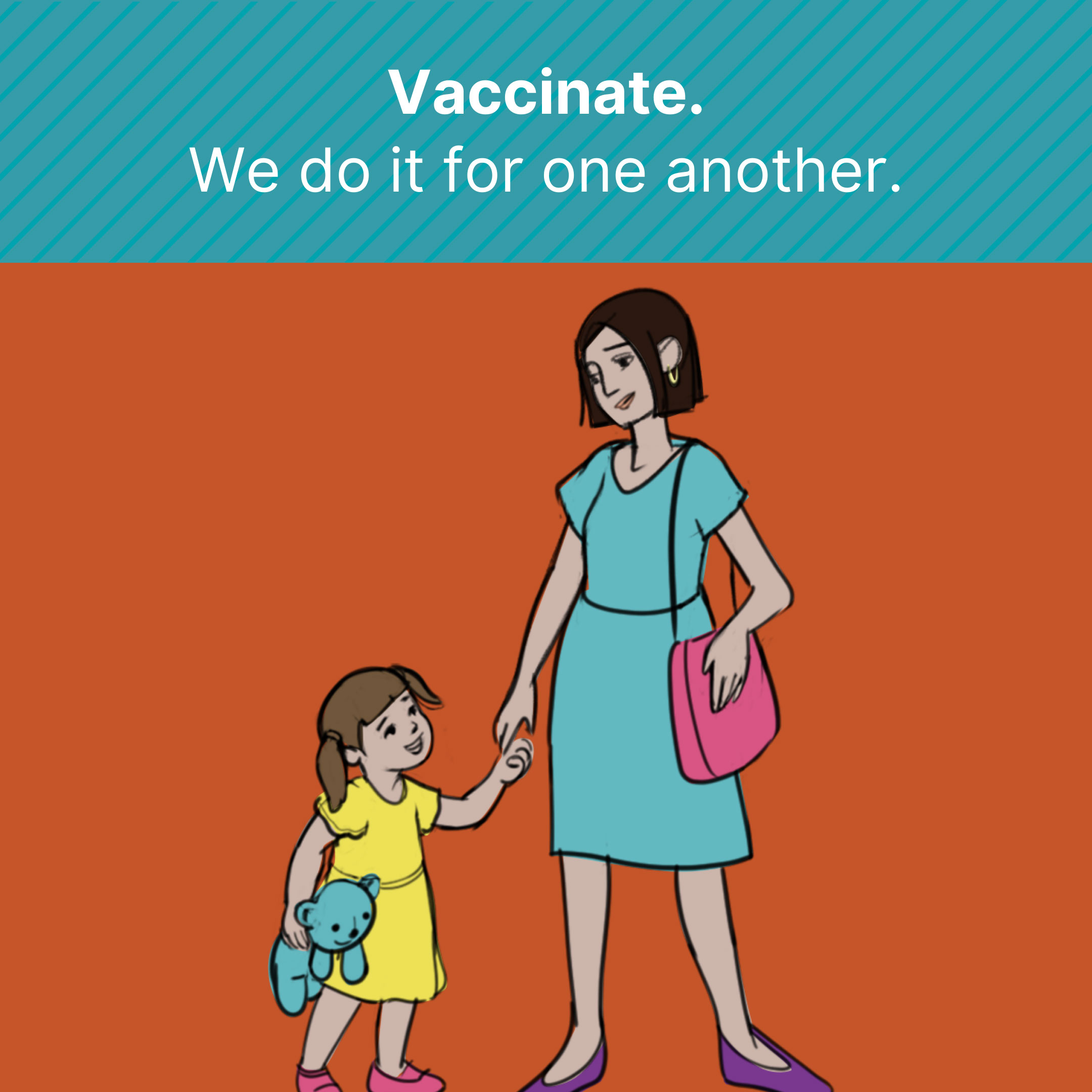 Lady and her daughter holding hands and looking at each other. Text says: Vaccinate. We do it for one another.