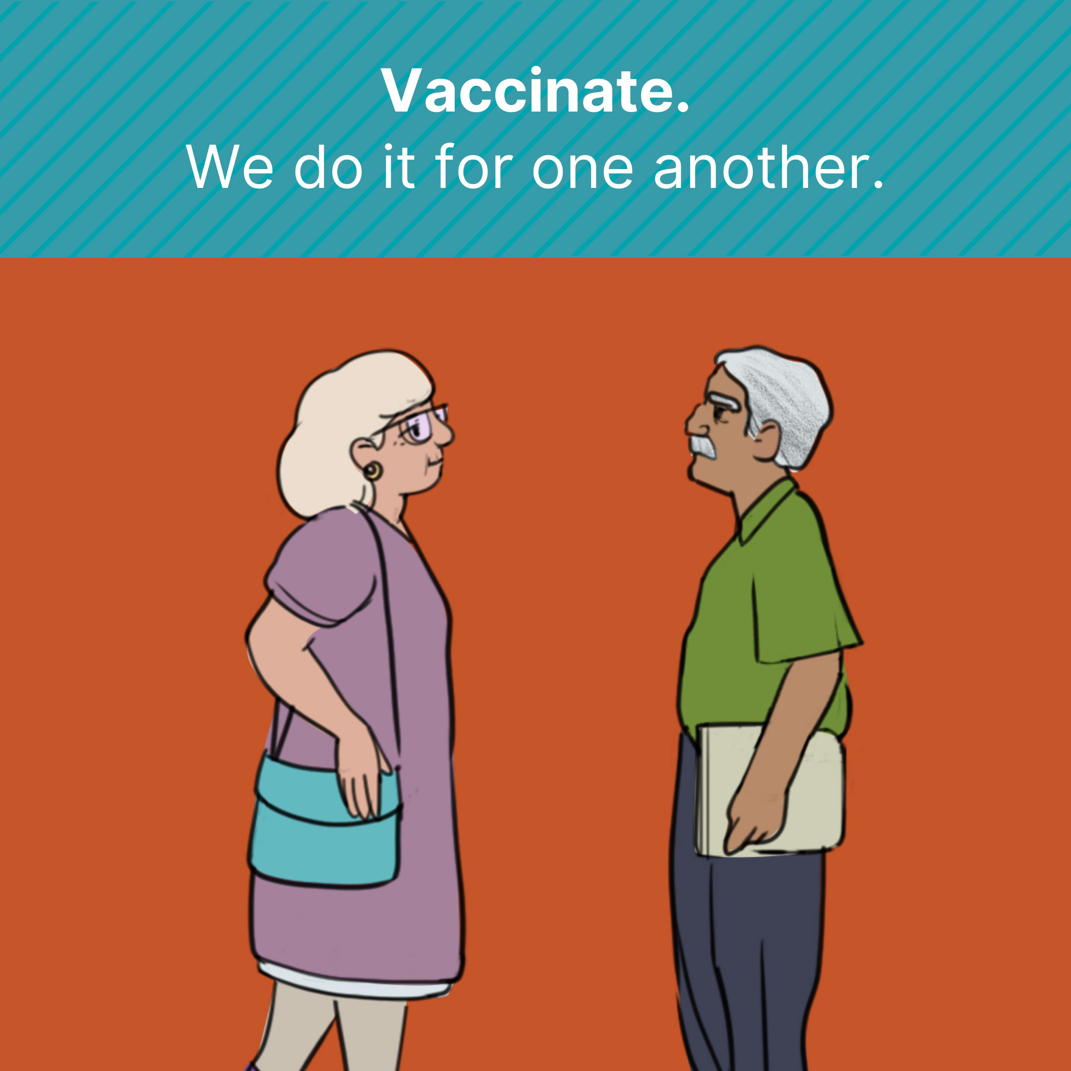 Old lady and old man looking at each other. Text says: Vaccinate. We do it for one another.