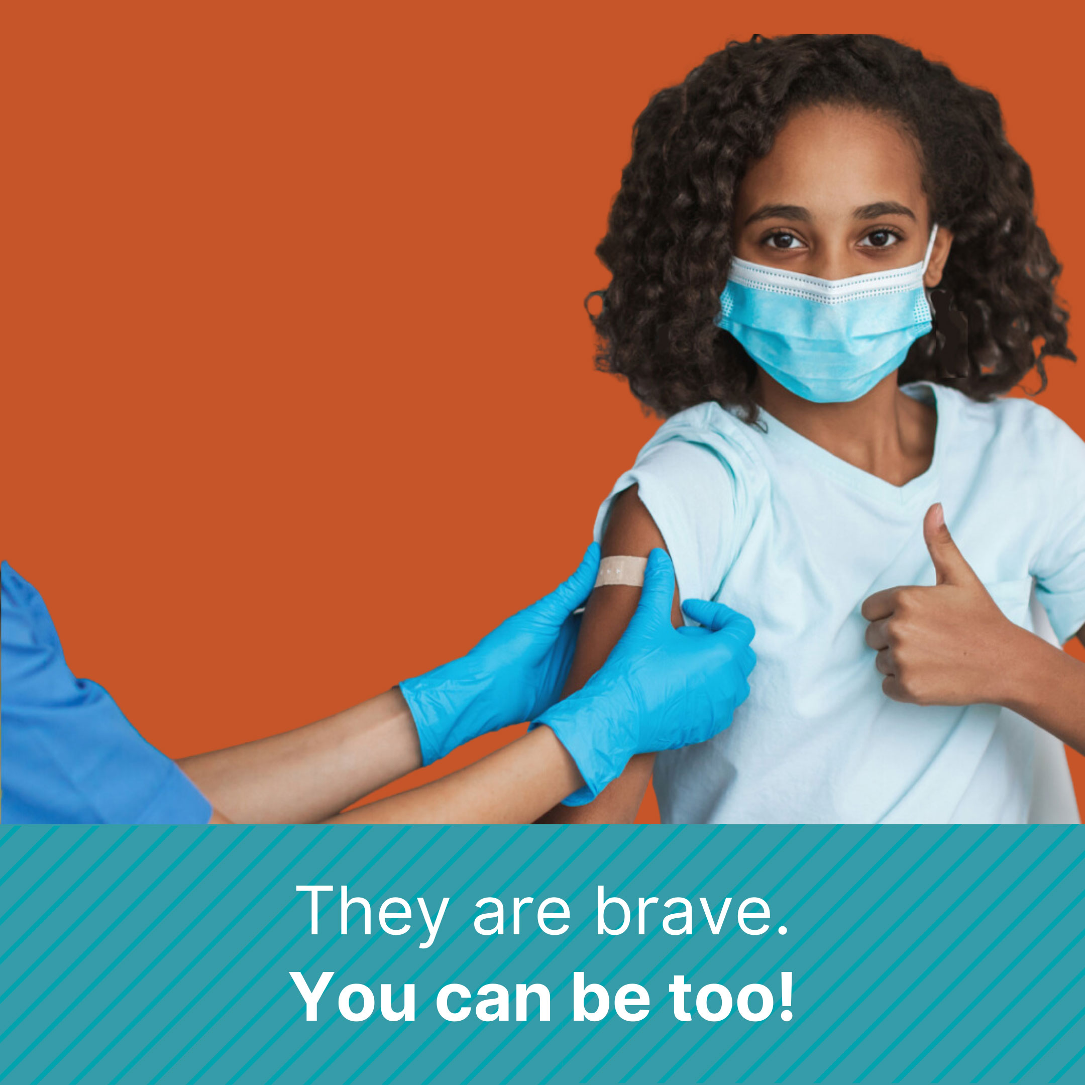 Child with a band-aid right after getting vaccinated by a nurse. Text says: They are brave. You can be too!.